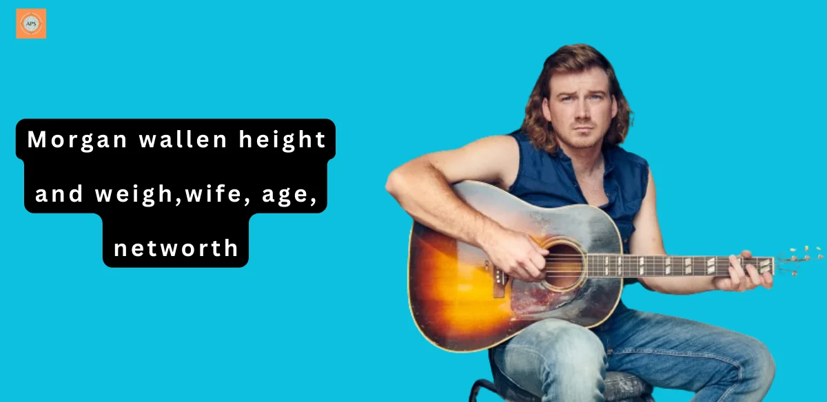 Morgan wallen height and weight, networth, wife, age